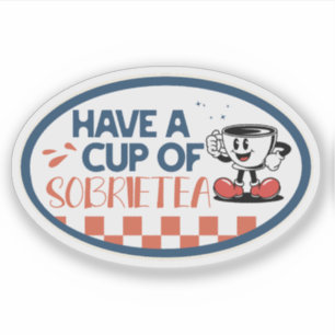 Have a Cup of Sobrietea Sticker