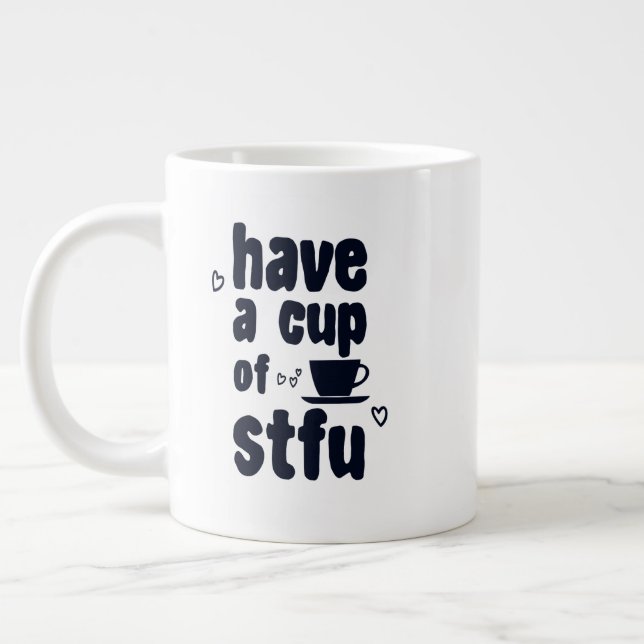 Have A Cup Of STFU Sarcasm Sarcastic Coffee Lovers (Left)