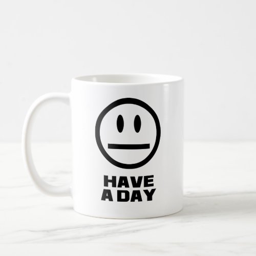 Have a Day Coffee Mug