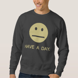 Have a Day Okay Sweatshirt
