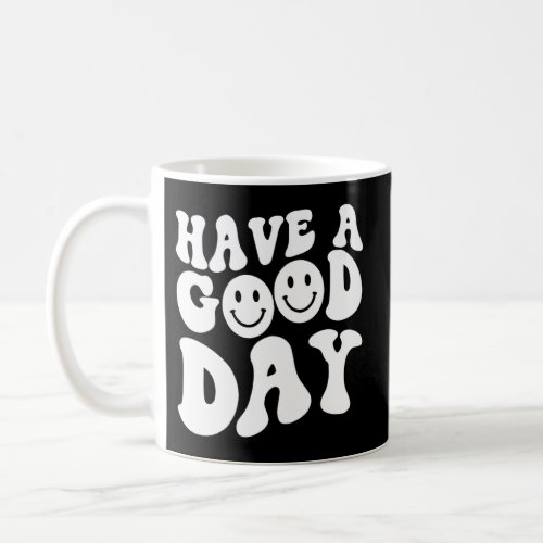 Have A Day Smile Face Emotion Smiling Words On Bac Coffee Mug