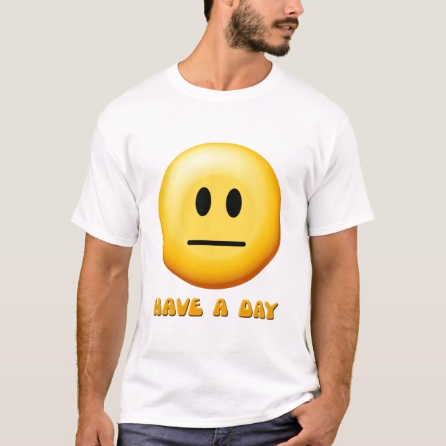 Have A Day T-Shirt (Front)