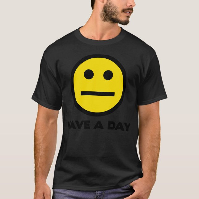 Have A Day T-Shirt (Front)