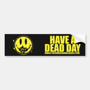 "Have a Dead Day" Bumper Sticker 03
