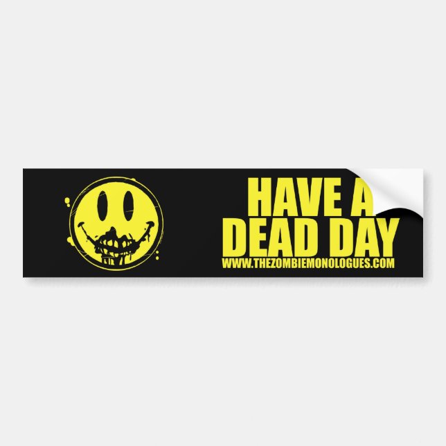 "Have a Dead Day" Bumper Sticker 03 (Front)