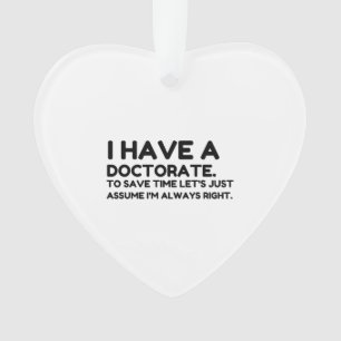 HAVE A DOCTORATE ORNAMENT