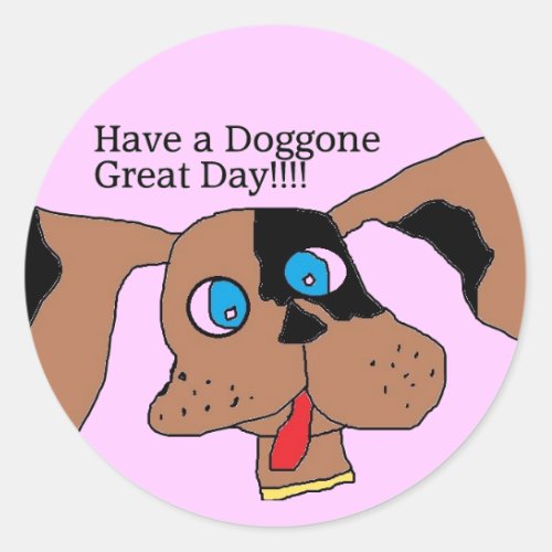 Have a doggone great day Stickers