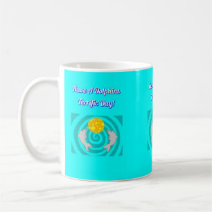 Have A Dolphins Terrific Day Coffee Mug