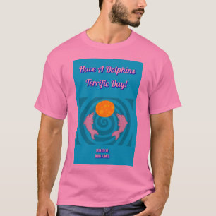 Have A Dolphins Terrific Day Men's Pink T Shirt