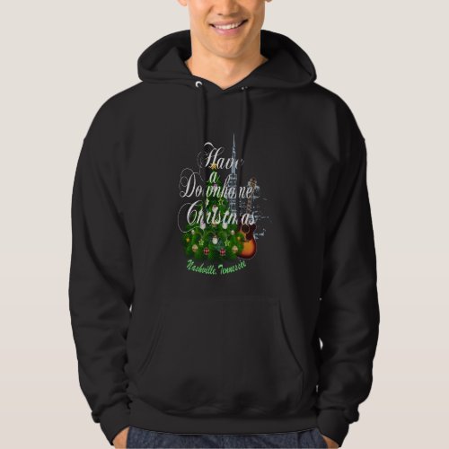 Have a Down Home Christmas _ Nashville Tennessee Hoodie