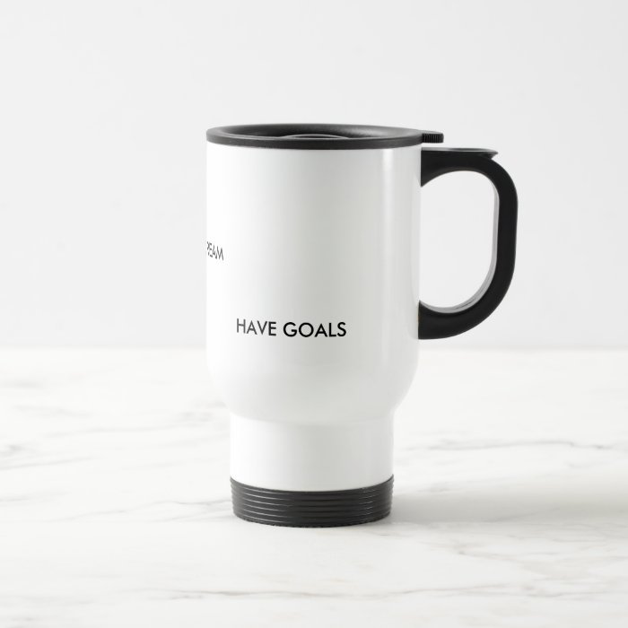 "Have a dream, Have goals, Live ur life" Coffee Mugs