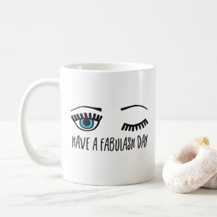 Have a Fabulash Day Lashes Coffee Mug