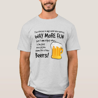 Have a few Beers with the Voices in My Head-Light T-Shirt