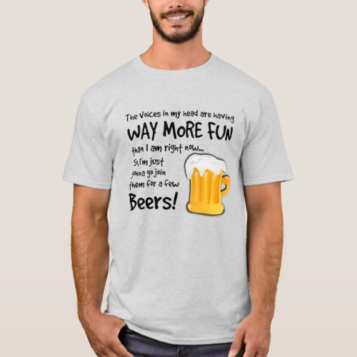 Have a few Beers with the Voices in My Head_Light T_Shirt