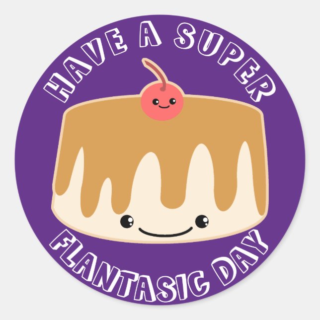 Have a Flantastic Day Classic Round Sticker (Front)