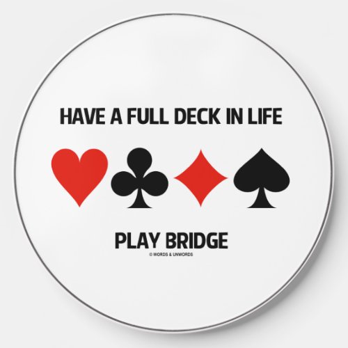 Have A Full Deck In Life Play Bridge 4 Card Suits  Wireless Charger
