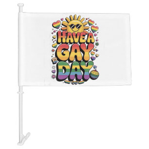 Have a Gay Day LGBT Pride Month  Car Flag