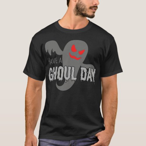 Have a Ghoul Day T_Shirt