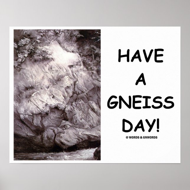 Have A Gneiss Day!  Geology Gneiss Rock Poster (Front)