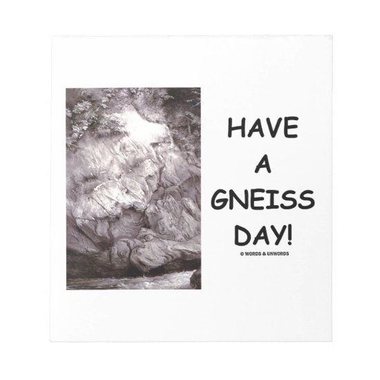 Have A Gneiss Day! (Geology Humor Have A Nice Day) Notepad