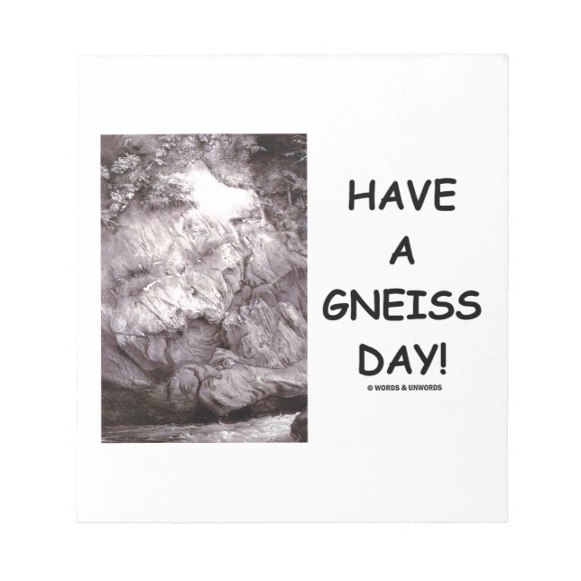 Have A Gneiss Day! (Geology Humor Have A Nice Day) Notepad (Front)