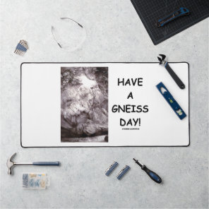 Have A Gneiss Day! Geology Rock Geek Humor Desk Mat