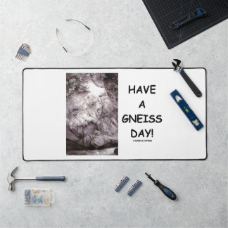 Have A Gneiss Day! Geology Rock Geek Humor Desk Mat