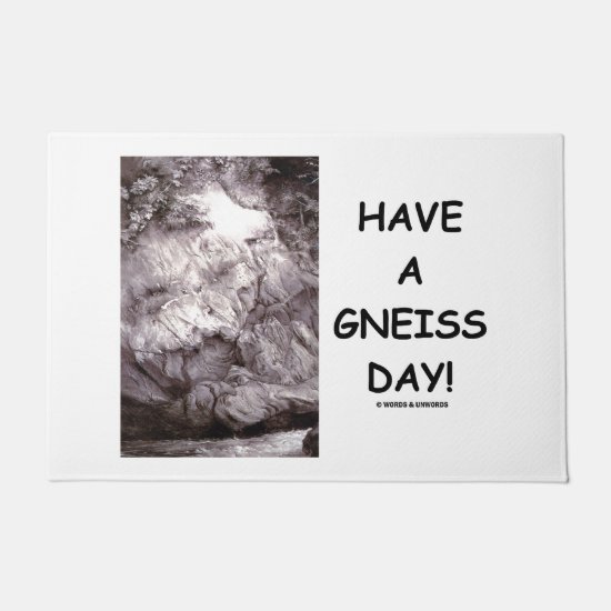 Have A Gneiss Day! Geology Rock Geek Humor Doormat