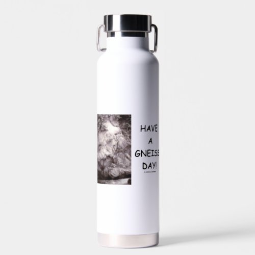 Have A Gneiss Day Geology Rock Geek Humor Water Bottle