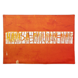 "Have a Golden Day" Rustic Peeling Paint Cloth Placemat