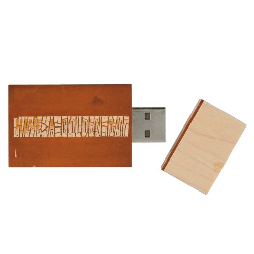Have A Golden Day Rustic Peeling Paint  Wood Flash Drive