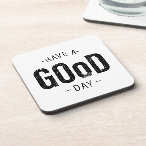 Have a Good Day Beverage Coaster