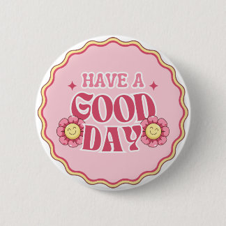 Have A Good Day Button