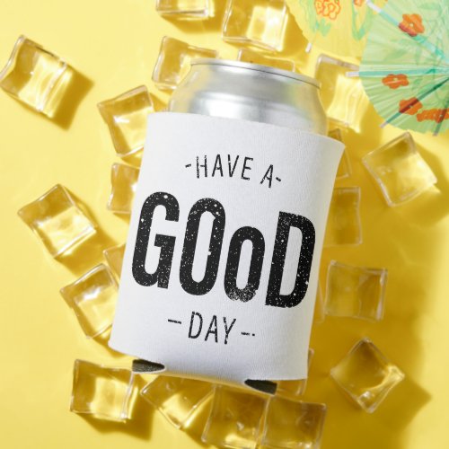 Have a Good Day Can Cooler