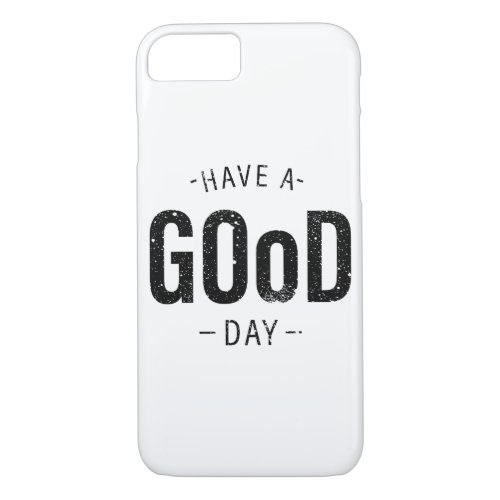 Have a Good Day iPhone 87 Case