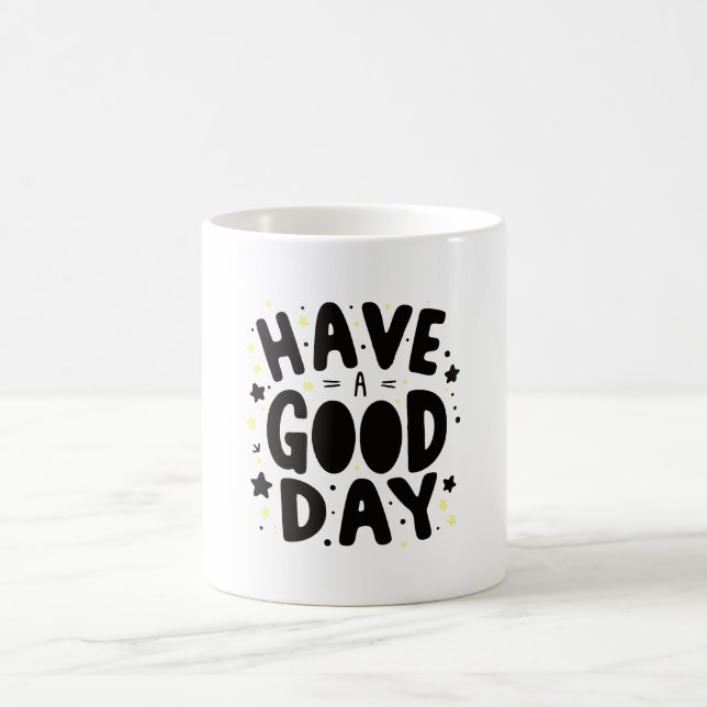 Have a good Day Coffee Mug (Center)