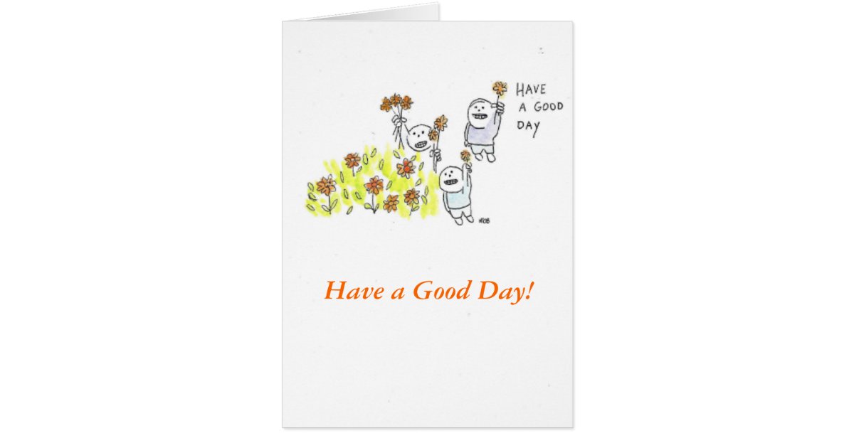 Have a Good Day Greeting Card | Zazzle