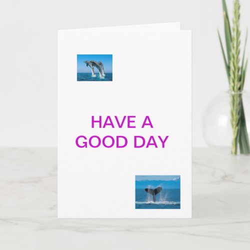 HAVE A GOOD DAY GREETINGS CARD