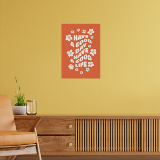 Have a Good Day Have a Good Life Inspirational Art Poster