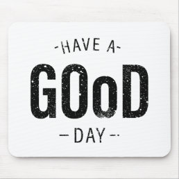 Have a Good Day Mouse Pad