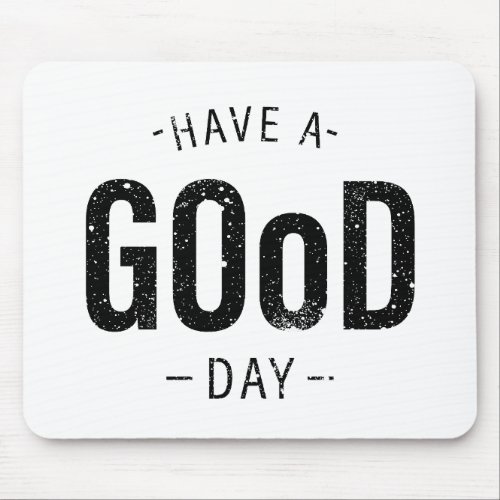 Have a Good Day Mouse Pad