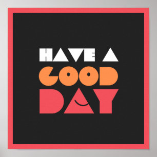 Have A Good Day Poster
