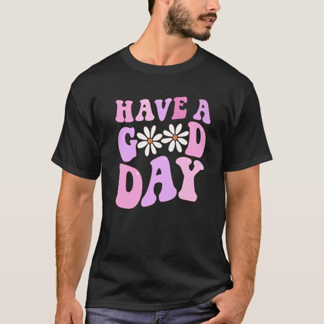 Have A Good Day Retro Daisy Flower Aesthetic   T-Shirt (Front)