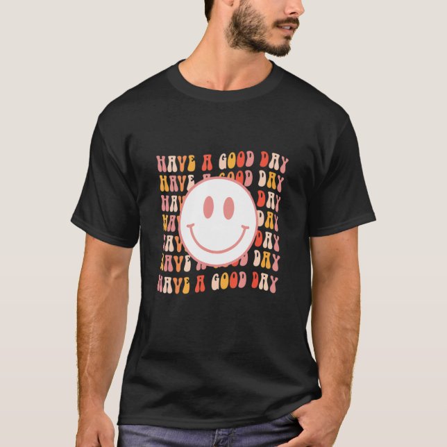Have A Good Day Retro Groovy And Flower Esthetic T-Shirt (Front)