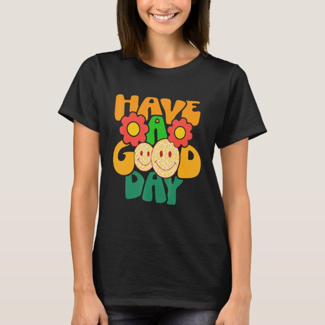 Have A Good Day Retro Groovy Floral Smile Face Wom T-Shirt (Front)