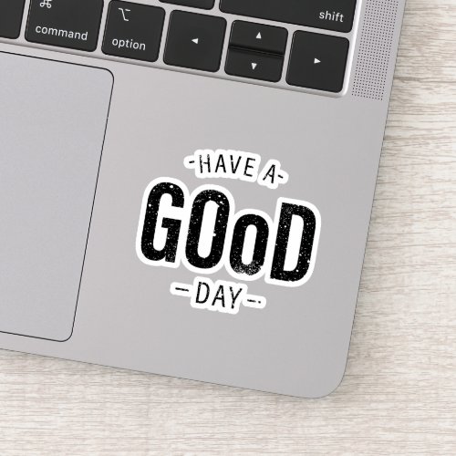 Have a Good Day Sticker