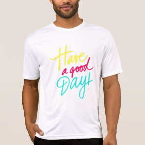 Have a good day T-Shirt