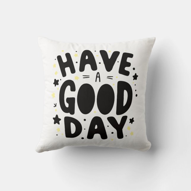 Have a good Day Throw Pillow (Back)
