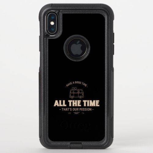 Have A Good Time All The Time OtterBox Commuter iPhone XS Max Case