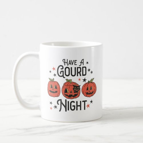 Have A Gourd Night  Coffee Mug